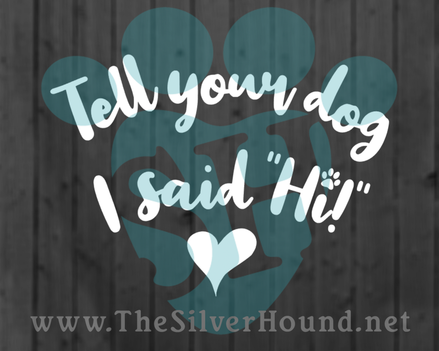 Tell your dog I said Hi - Decal