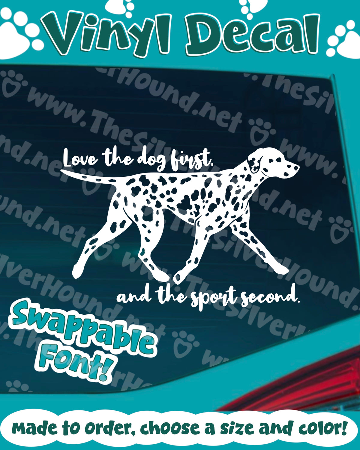 Love the dog first, and the sport second. - Dalmatian (Decal) Swappable Font!