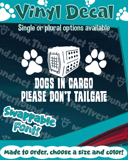 Dog(s) In Cargo Please Don’t Tailgate (Decal) Swappable Font!