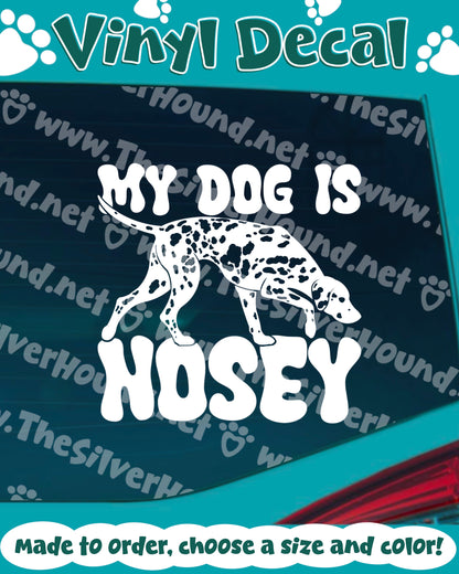 My Dog is Nosey (Dalmatian) - (Decal)