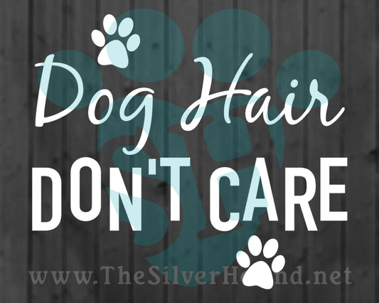 Dog Hair Don't Care (Decal)