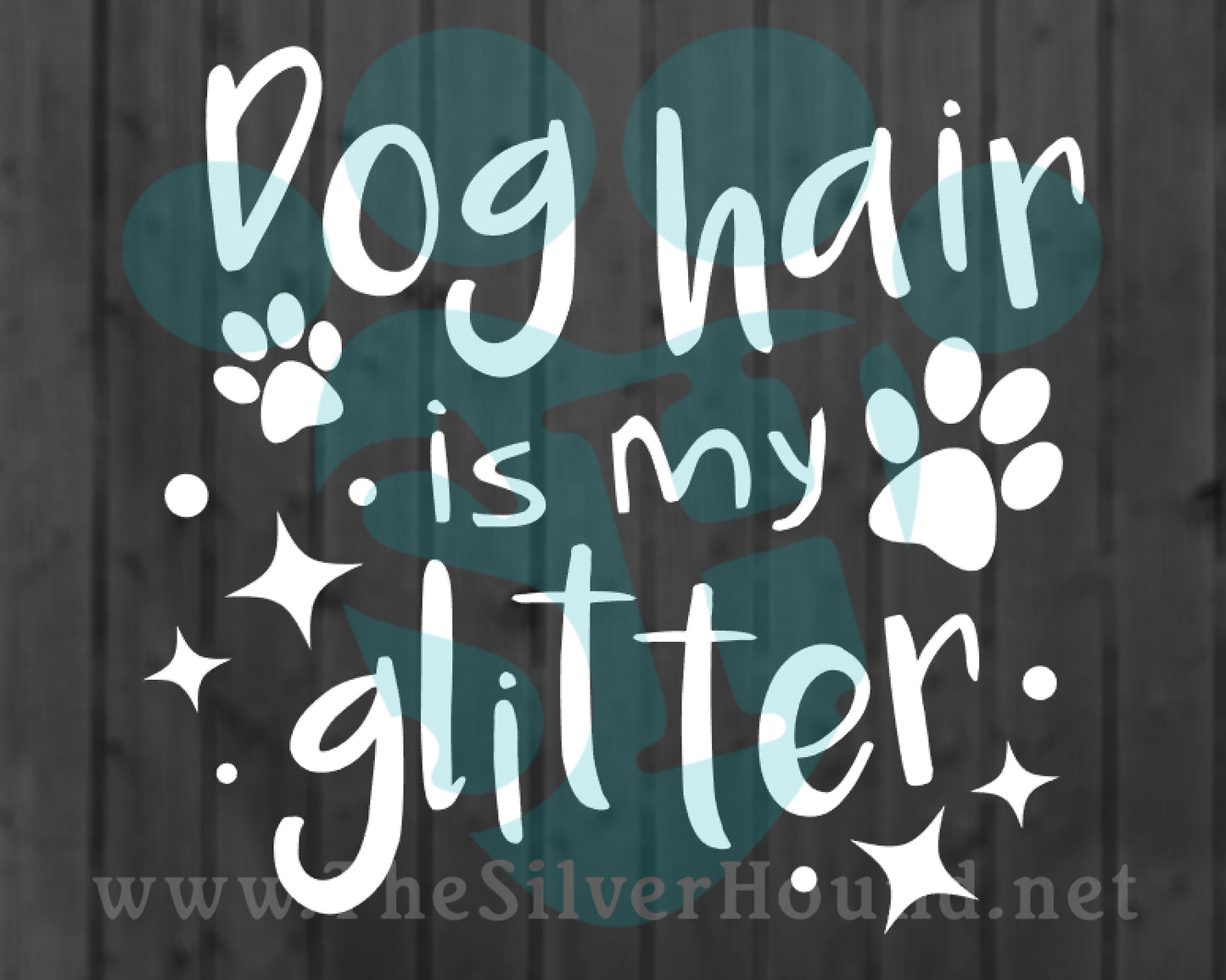 Dog Hair Is My Glitter (Decal)